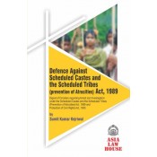 Asia Law House's Defense Against the Scheduled Castes and the Scheduled Tribes (Prevention of Atrocities) Act, 1989 by Sumit Kumar Kejriwal